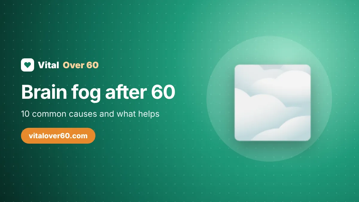 Brain Fog After 60: Causes and What Helps
