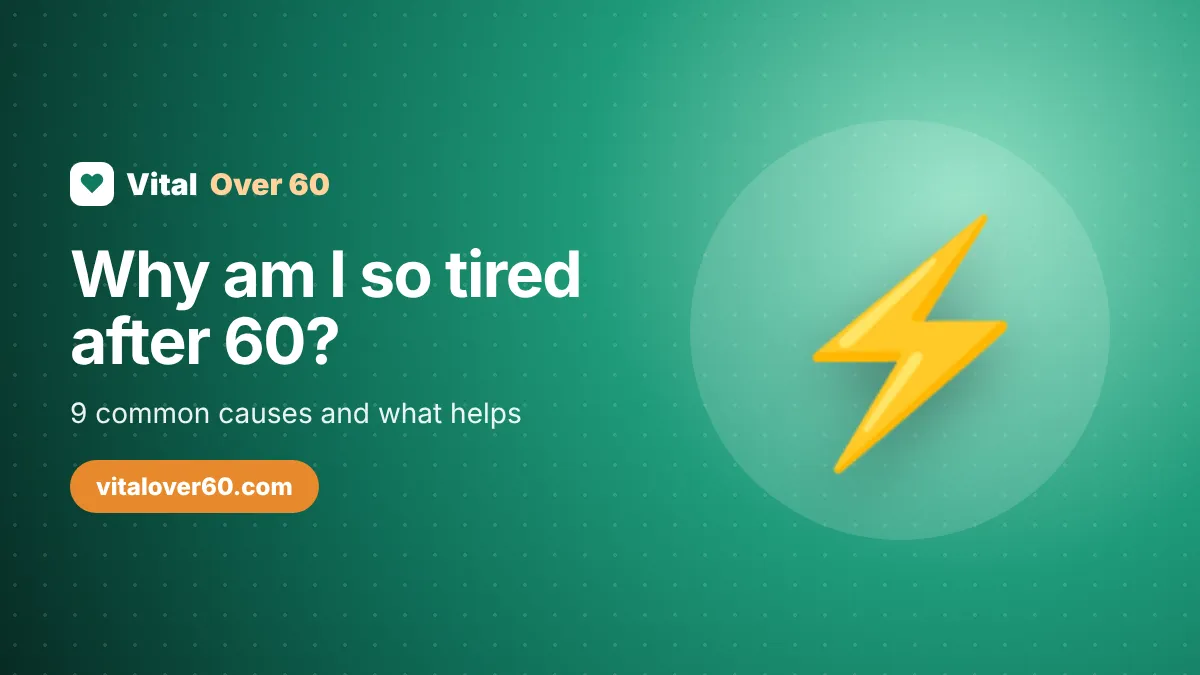 Why Am I So Tired After 60? 9 Common Causes and What Helps